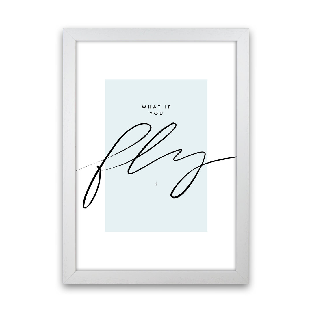 'What If You Fly' - Typography Print on Paper