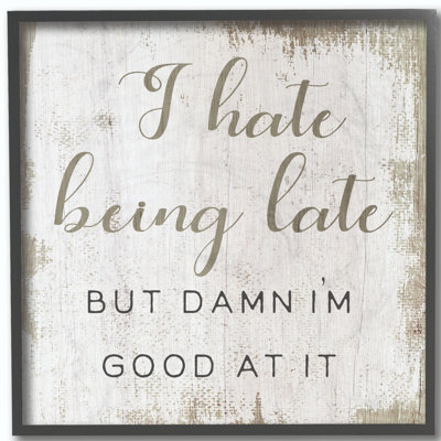 " Hate Being Late Funny Paint Textured Word Design " Graphic Art Print