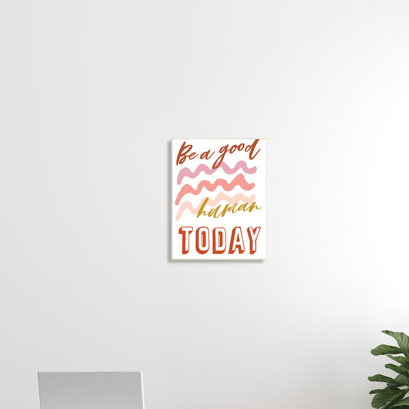 «Be a Good Humain Expression» - art textuel, H 19 po x l 13 po x l 0,5 po, Plaque murale