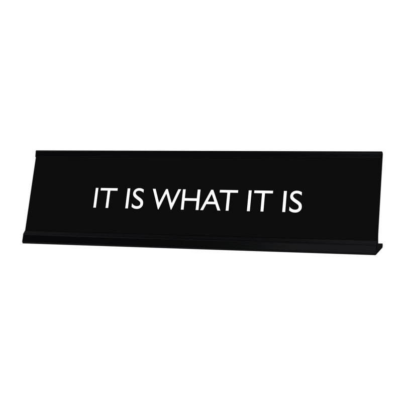 Panneau «It Is What It Is Novelty»