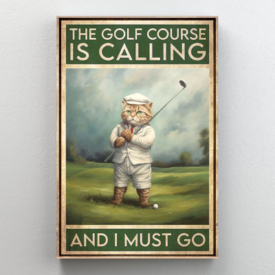 The Golf Course Is Calling And I Must Go - 1 pièce, reproduction d'art graphique sur toile tendue - Impression sur toile tendue