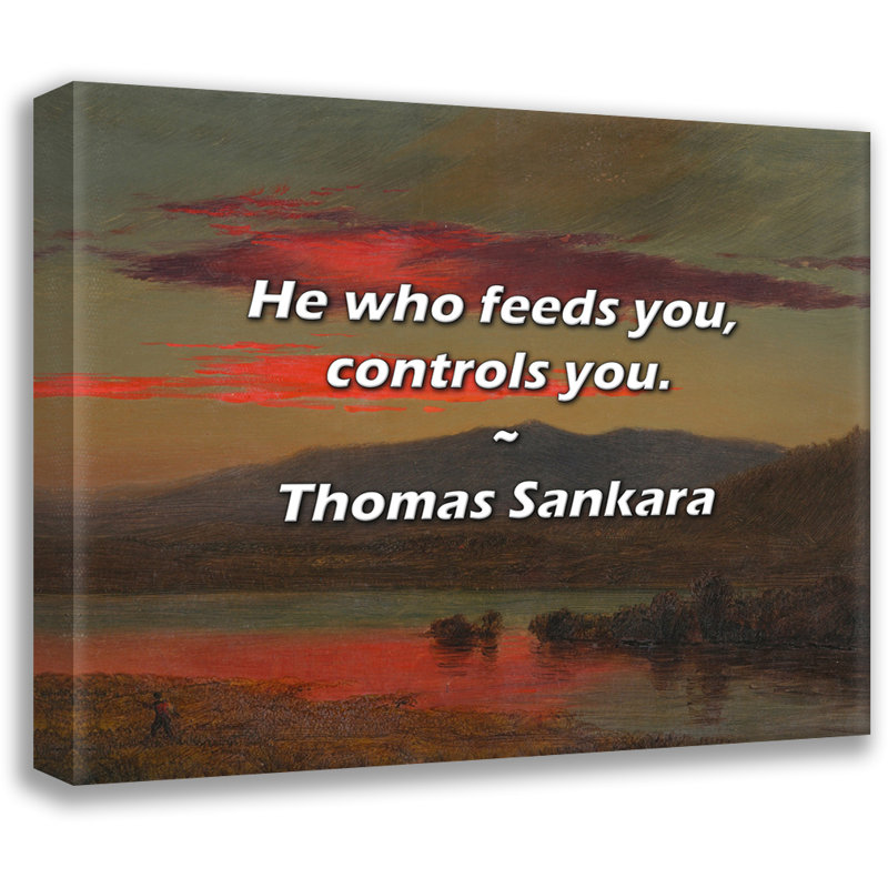 Thomas Sankara Citation: Celui qui vous nourrit vous contrôle., H 20 po x l 24 po