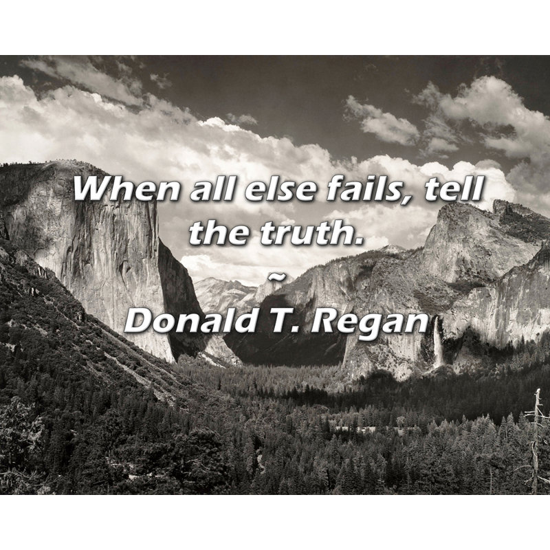 Donald T. Regan Quote: When all else fails, tell the truth.