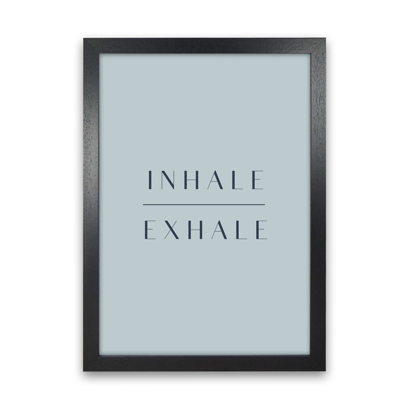 Inhale Exhale 20 20 by Planeta444 - Print, 46cm H x 34cm W x 3cm D, Black Framed