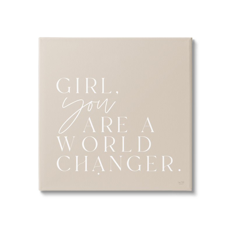 «Girl You Are A World Changer», Toile tendue, H 17 po x l 17 po