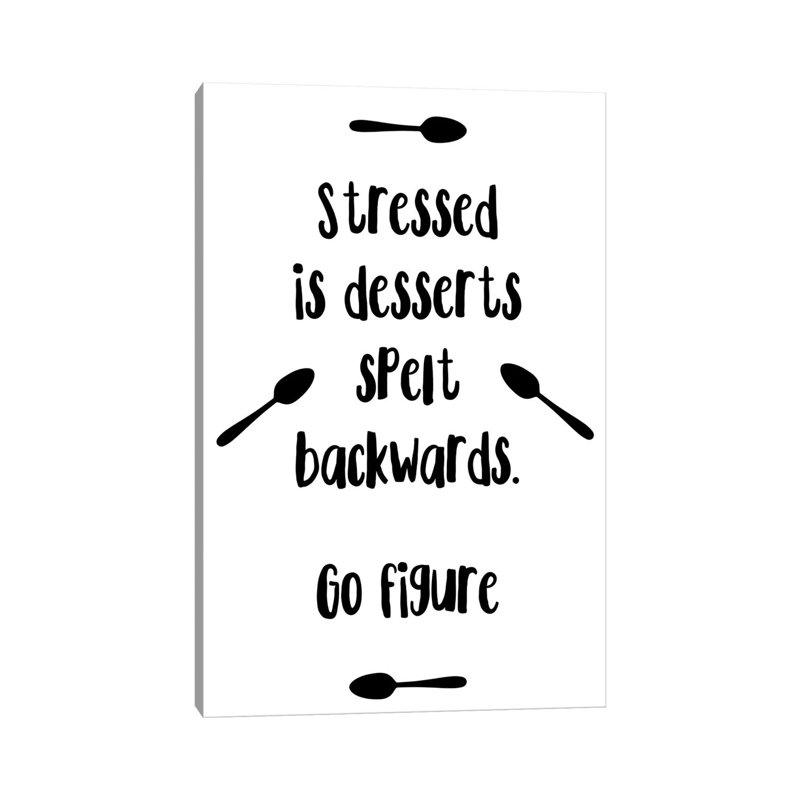 Stressed Is Desserts Spelt Backwards by Pixy Paper - Floater Frame Rectangle Print on Canvas, 20.32 cm H x 30.48 cm W