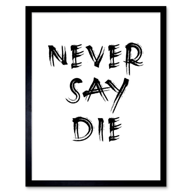 Never Say Die - Single Picture Frame Print