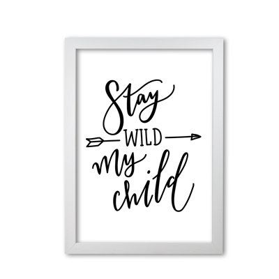 Stay Wild My Child - Print