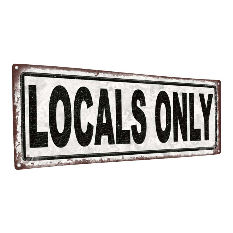 «Locals Only Metal Sign» sur métal, H 5,75 po x l 15,5 po