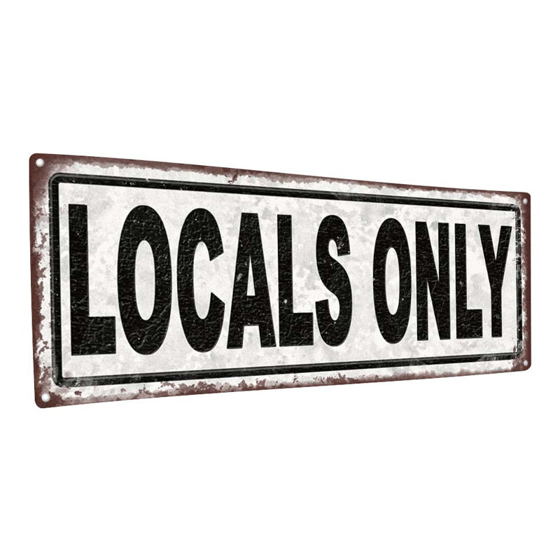 «Locals Only Metal Sign» sur métal, H 11,5 po x l 31 po