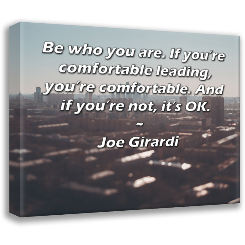 ArtsyQuotes Gallery Wrapped Canvas By Joe Girardi: "Be who you are. If you’re comfortable leading, you’re comfortable. And if you’re not, it’s OK."