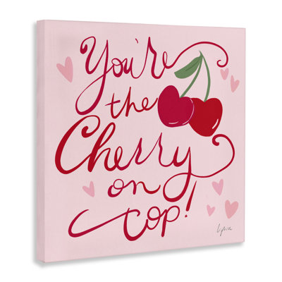You're The Cherry On Top Canvas, design by Lucille Price