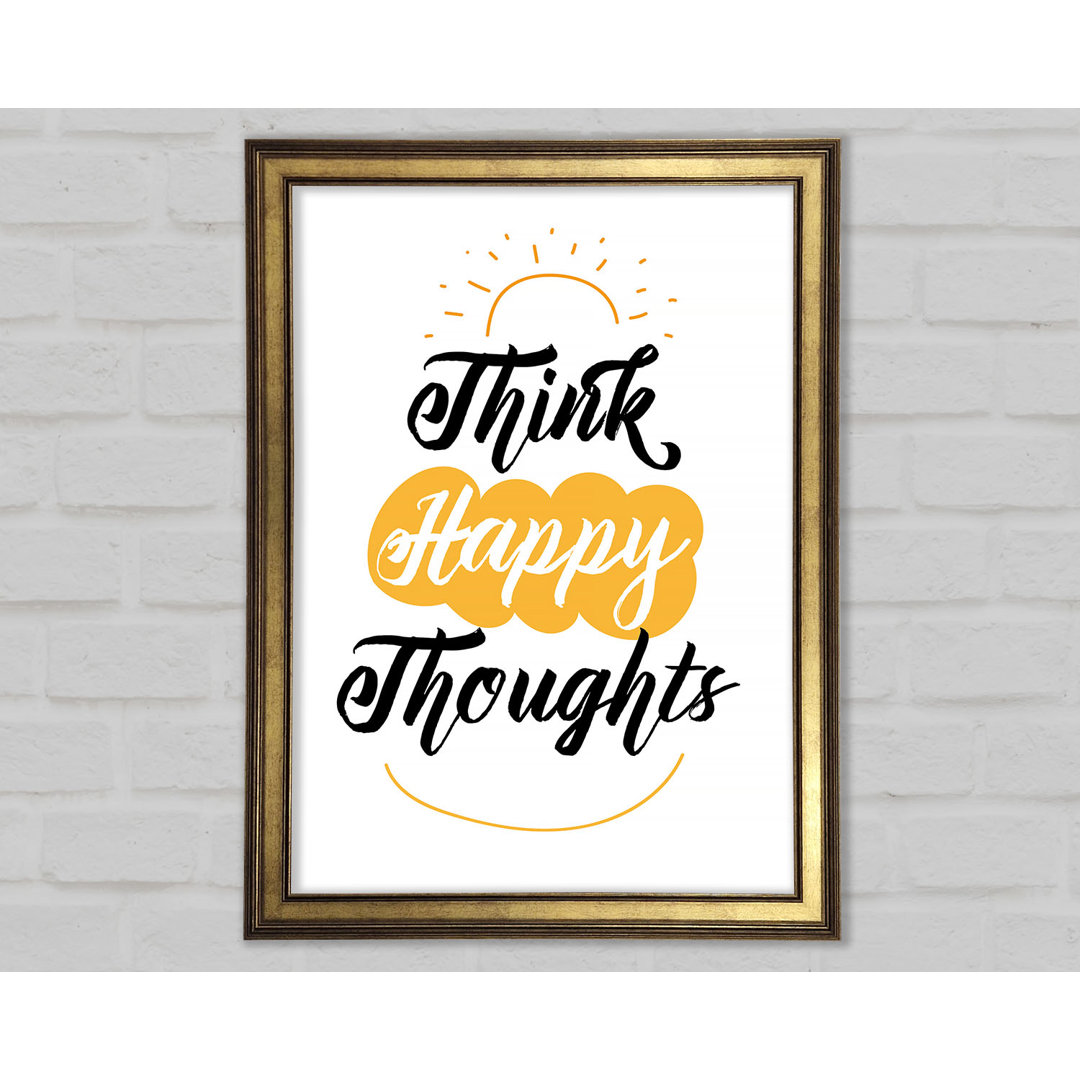 Think Happy Thoughts Gerahmter Druck