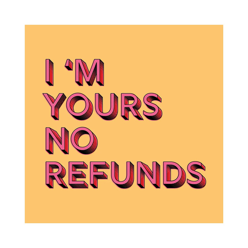 I Am Yours No Refunds by Show Me Mars - Gallery-Wrapped Canvas Giclée on Canvas, 30.48 cm H x 30.48 cm W, Canvas