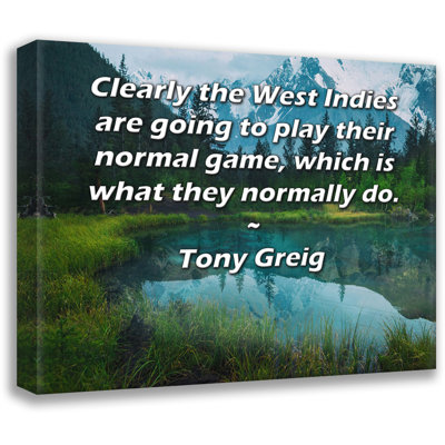 Toile tendue d'ArtsyQuotes Gallery par Tony Greig: «Il est clair que les Antilles vont jouer leur jeu normal, ce qu'elles font normalement.