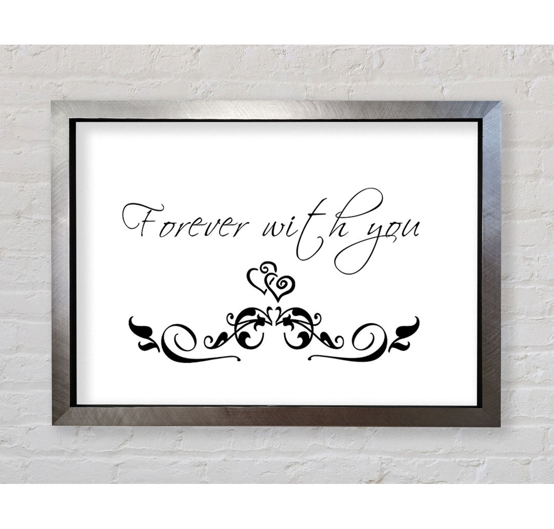 Love Quote Forever with You - Einzelbildrahmen Kunstdrucke