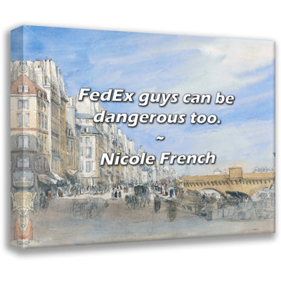 Artsy Quote "FedEx guys can be dangerous too." By Nicole French Gallery Wrapped Canvas