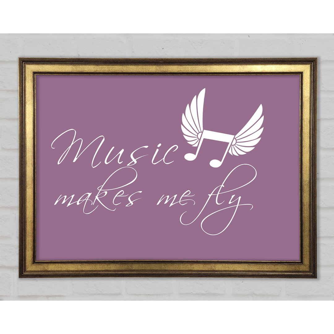 Music Makes Me Fly Gerahmter Druck