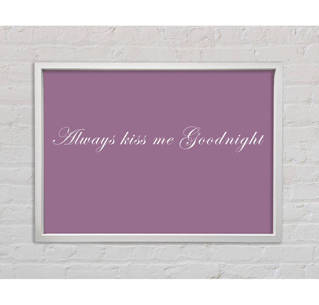 Love Quote Always Kiss Me Goodnight Beige - Single Picture Frame Kunstdrucke auf Leinwand