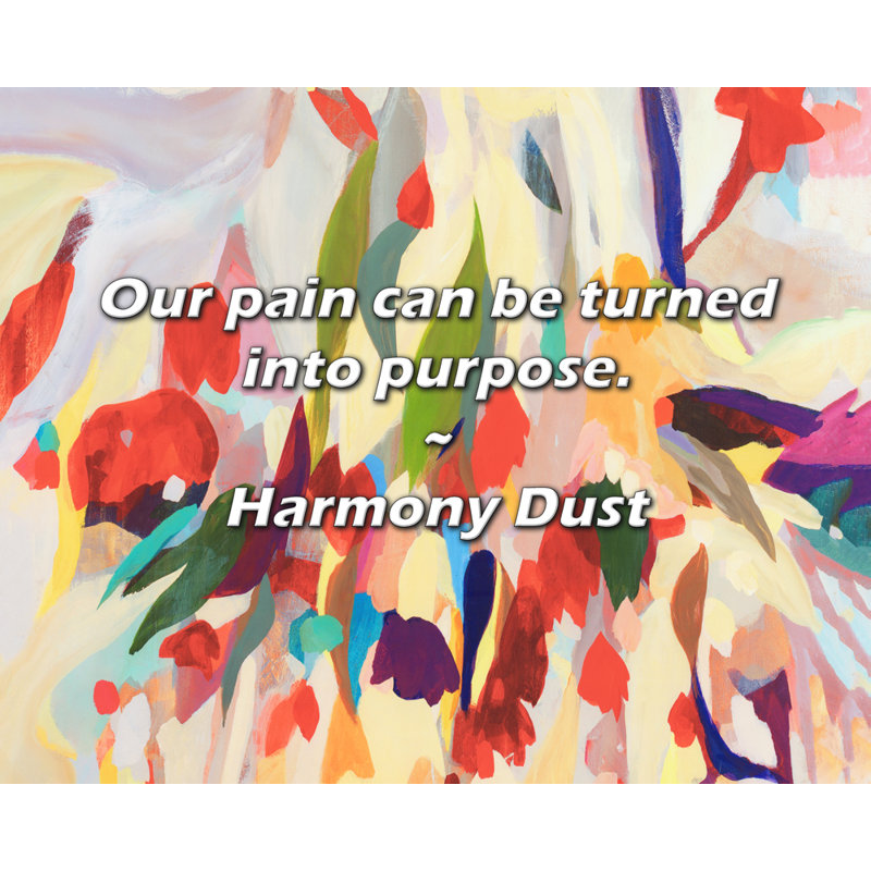 Citation de Harmony Dust: Notre douleur peut être transformée en but.