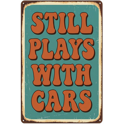 «Still Play with Cars», panneau en métal, plaque en étain rétro sarcastique, plaque murale décorative pour la maison, bar, caverne, bureau, garage, cadeau de chambre, 12 x 8 po