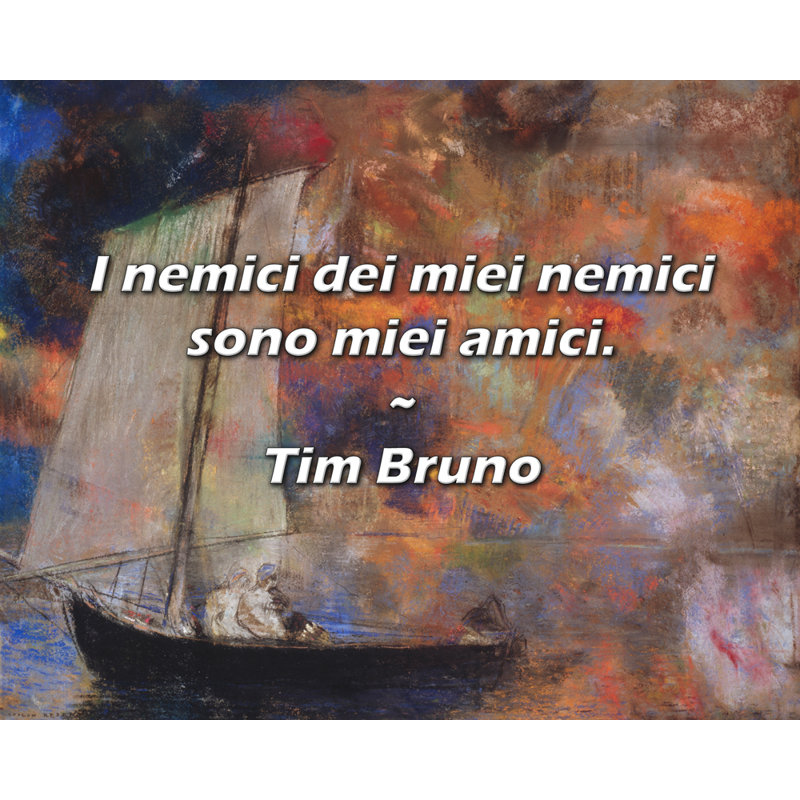Artsy Quote "I nemici dei miei nemici sono miei amici." By Tim Bruno Gallery Wrapped Canvas, 28" H x 40" W