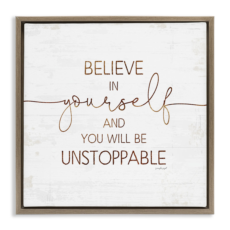 "Believe In Yourself Be Unstoppable", art mural sur toile flottante par Jennifer Pugh, Cadre flottant orme Montalcino