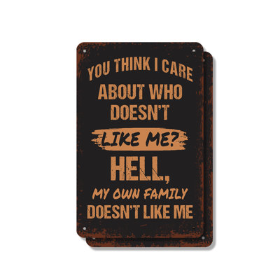 You Think I Care About Who Doesn’t Like Me (2 Pack) 7 Inch x 10 Inch Aluminum Sign