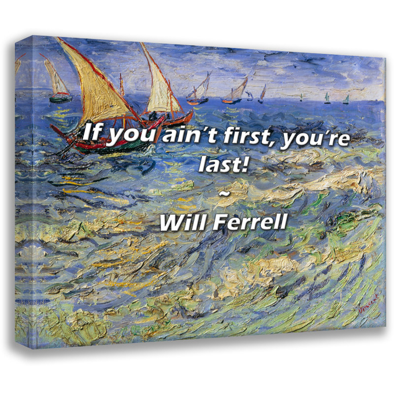 Artsy Quote "If you ain’t first, you’re last!" By Will Ferrell Gallery Wrapped Canvas, 24" H x 17" W