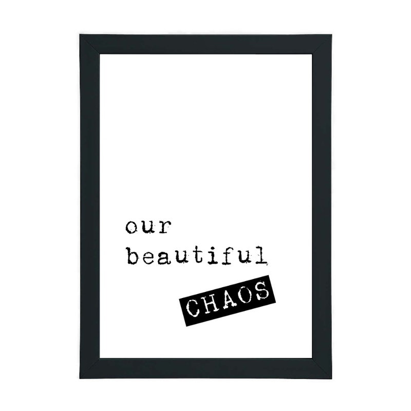 Our Beautiful Chaos - Print, 21cm H x 15cm W x 2.5cm D, Black Framed