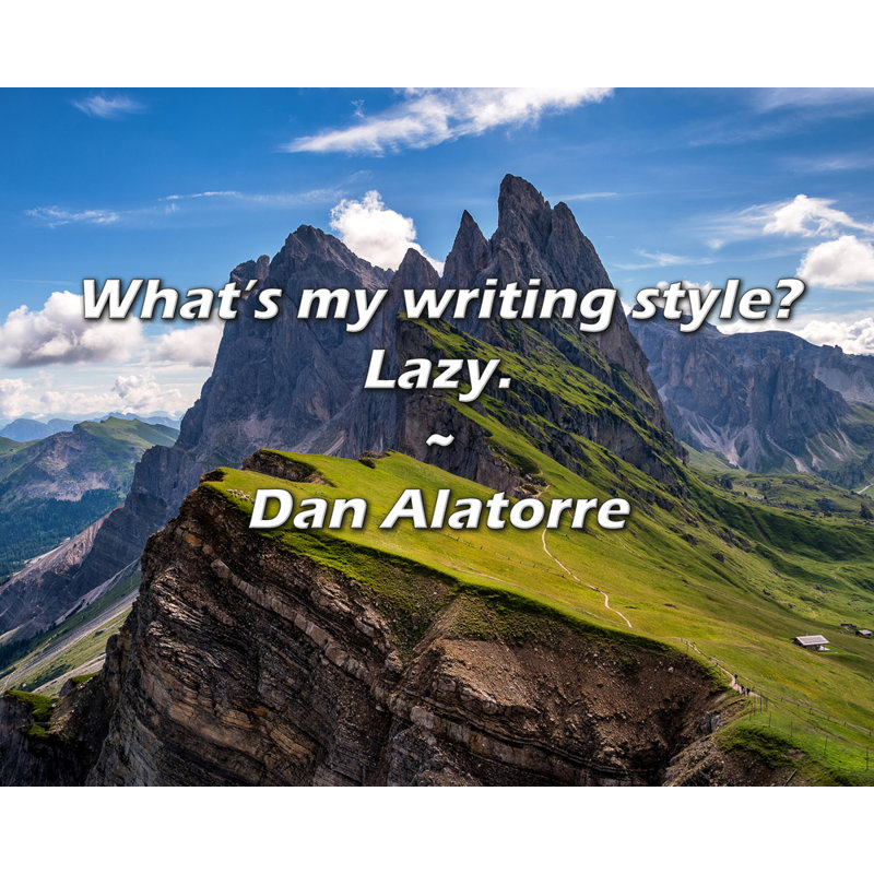 Citation de Dan Alatorre: Quel est mon style d'écriture? Paresseux.