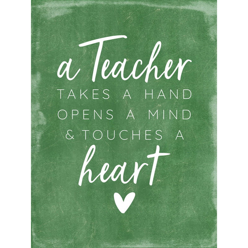 «A Teacher Takes a Hand Open a Mind Touches a Heart», art textuel sur toile tendue, H 40 po x l 30 po