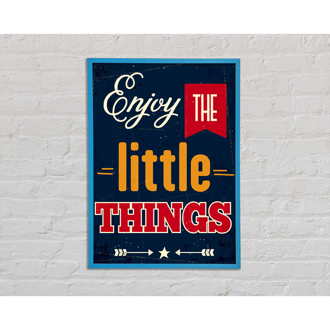 Enjoy The Little Things 1 Gerahmter Druck Wandkunst