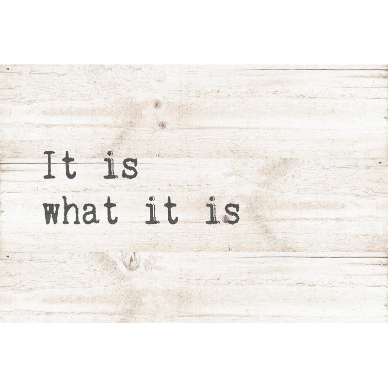 It Is What It Is 2 - Wrapped Canvas Art Prints, 61cm H x 91cm W