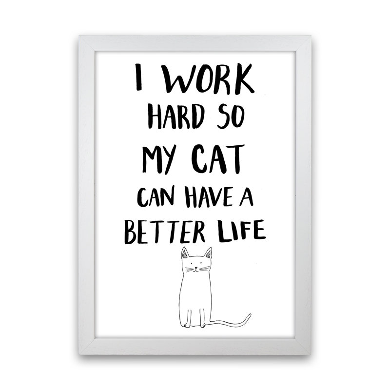 I Work Hard Cat by Carissa Tanton - Print, White Framed, 34cm H x 25cm W x 3cm D