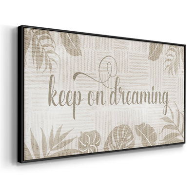 Keep On Dreaming- Framed Gallery Wrapped Canvas -Ready to Hang