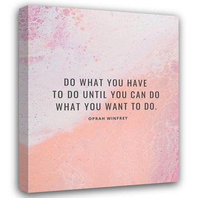 Art sur toile tendue Astoria Grand ArtsyQuotes: Oprah Winfrey Citation: What You Want ArtsyQuotes-003014