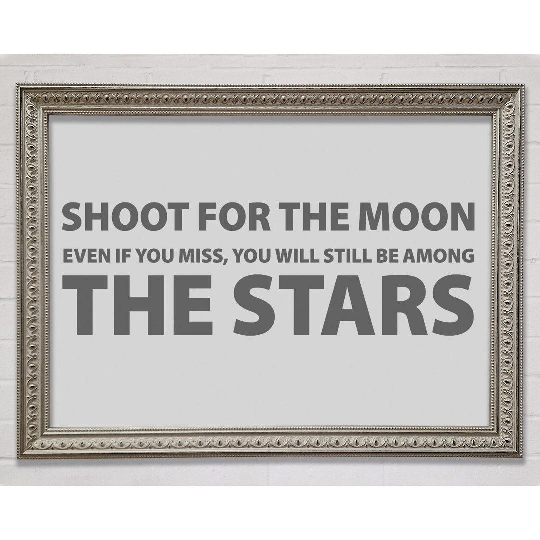 Motivationszitat Shoot For The Moon Grau Gerahmter Druck