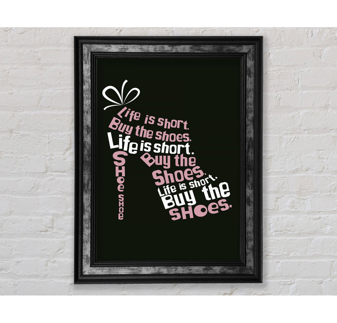 Life Is Short Buy The Shoes 2 - Einzelbildrahmen Typografie