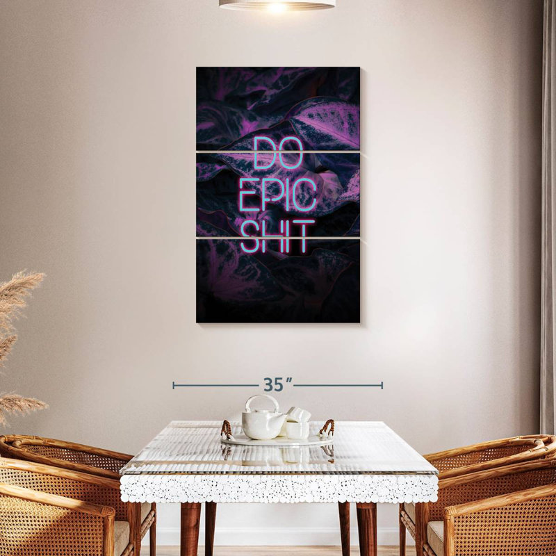Do Epic Shit, 45" H x 28" W