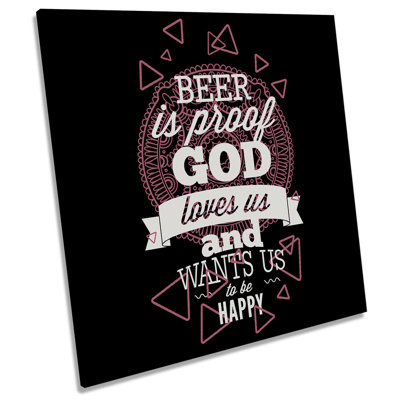 Beer Is Proof God Loves Us - Wrapped Canvas Print