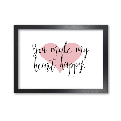 You Make My Heart Happy - Print