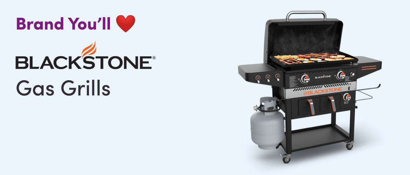 Brand You'll Love. Blackstone Gas Grills.