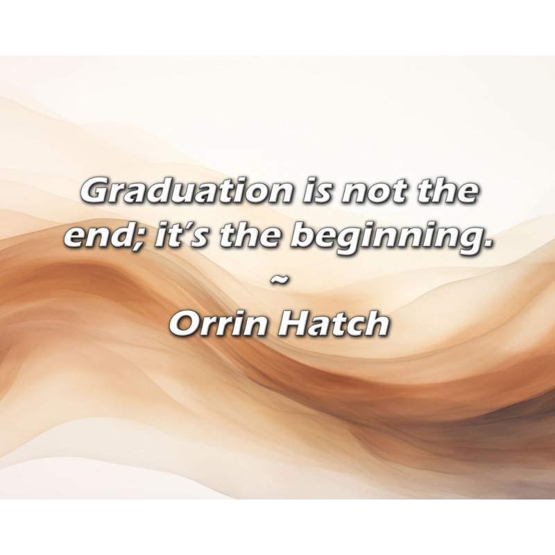 Citation artistique «La remise des diplômes n'est pas la fin; c'est le début». Toile tendue par Orrin Hatch Gallery