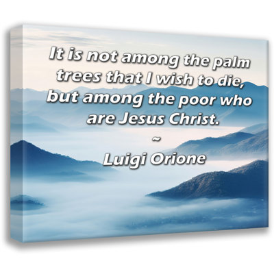 Toile tendue de la galerie ArtsyQuotes par Luigi Orione: "Ce n'est pas parmi les palmiers que je souhaite mourrir, mais parmi les personnes qui sont Jésus-Christ."