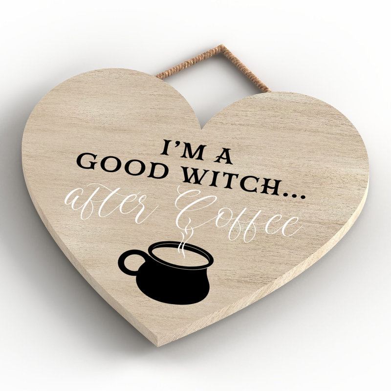 Im a Good Witch Wooden Heart Plaque, 16cm H x 17cm W x 0.9cm D, Brown
