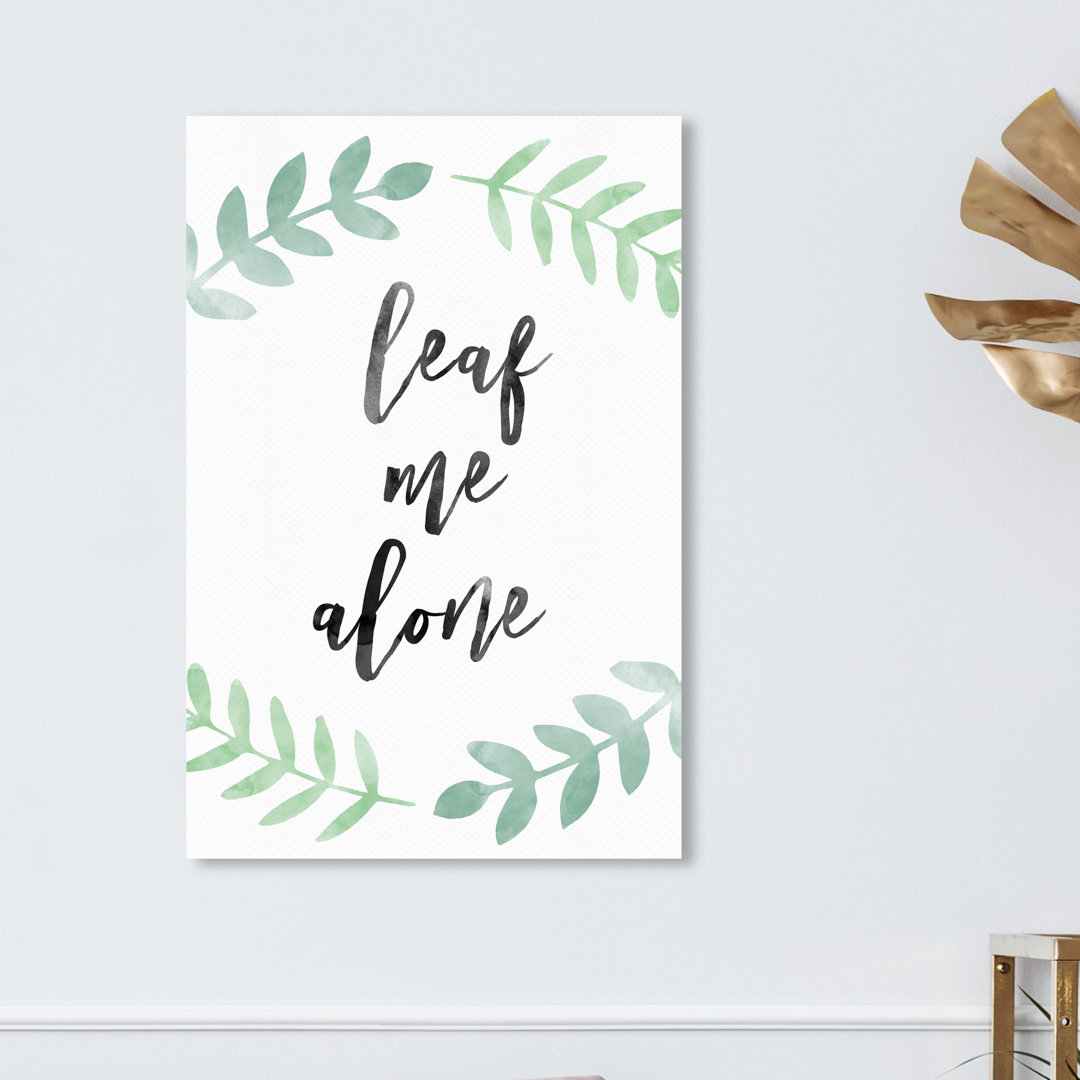 'Leaf Me Alone' Typography on Wrapped Canvas