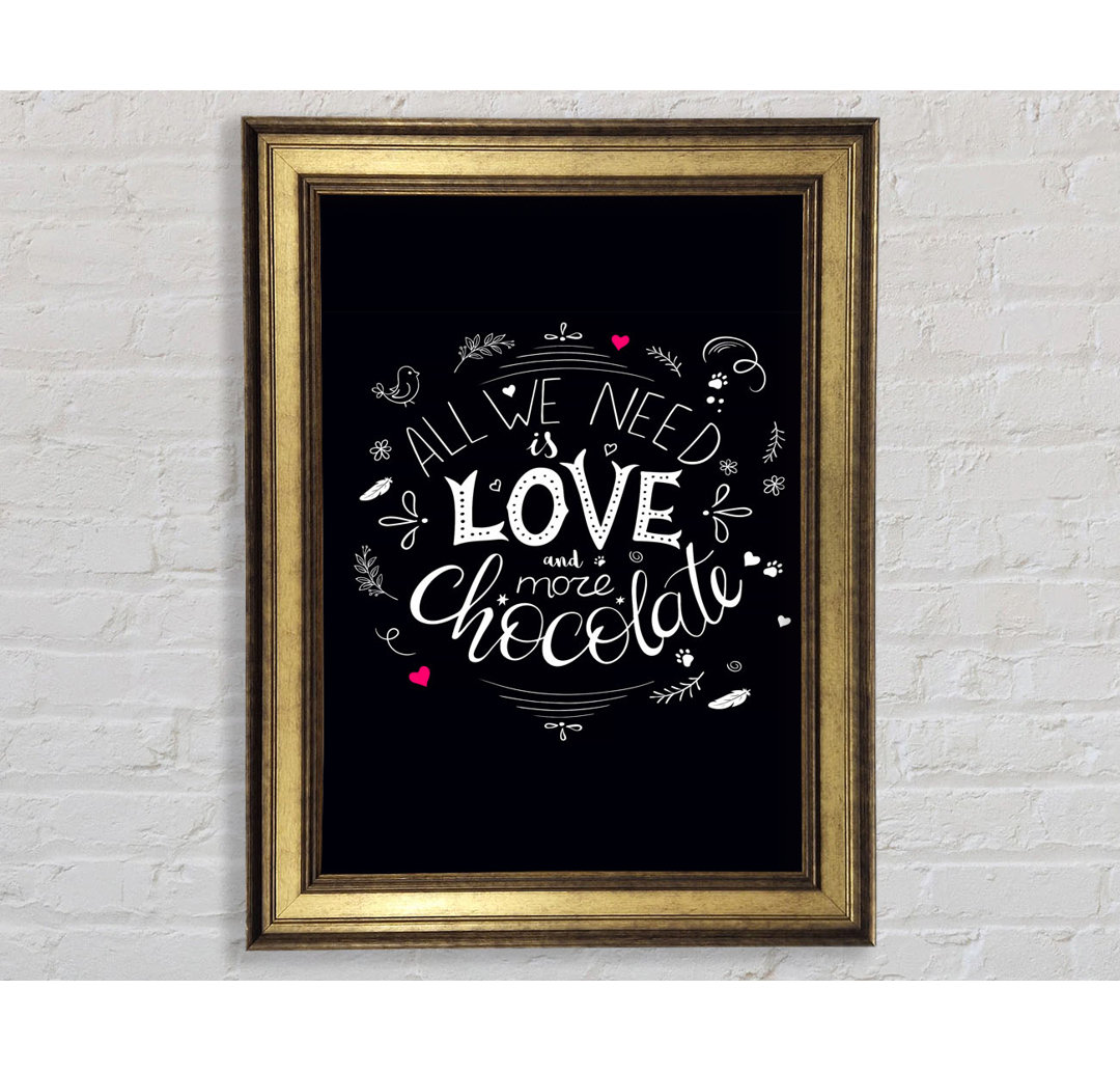 All You Need Is Love and More Chocolate - Einzelne Bilderrahmen Kunstdrucke