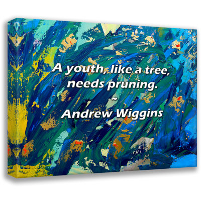 Artsy Quote "A youth, like a tree, needs pruning." By Andrew Wiggins Gallery Wrapped Canvas