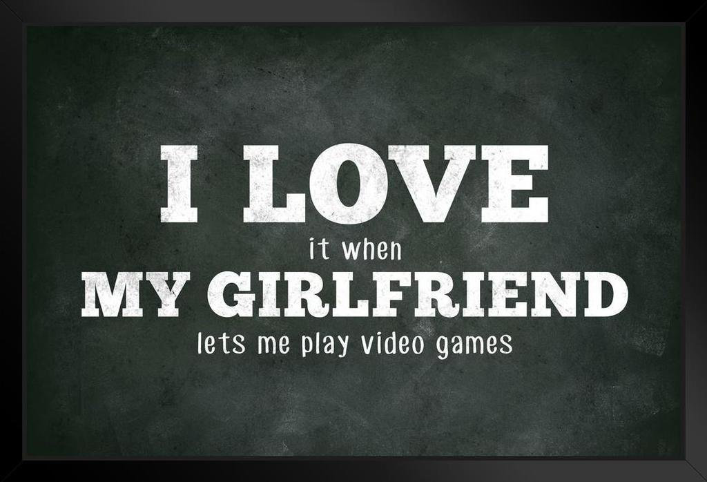 Trinx I Love (When) My Girlfriend (Lets Me Play Video Games) Funny